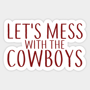 Lets Mess with the Cowboys Sticker